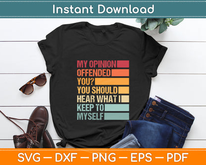 My Opinion Offended You Sarcastic Funny Svg Png Dxf Digital Cutting File