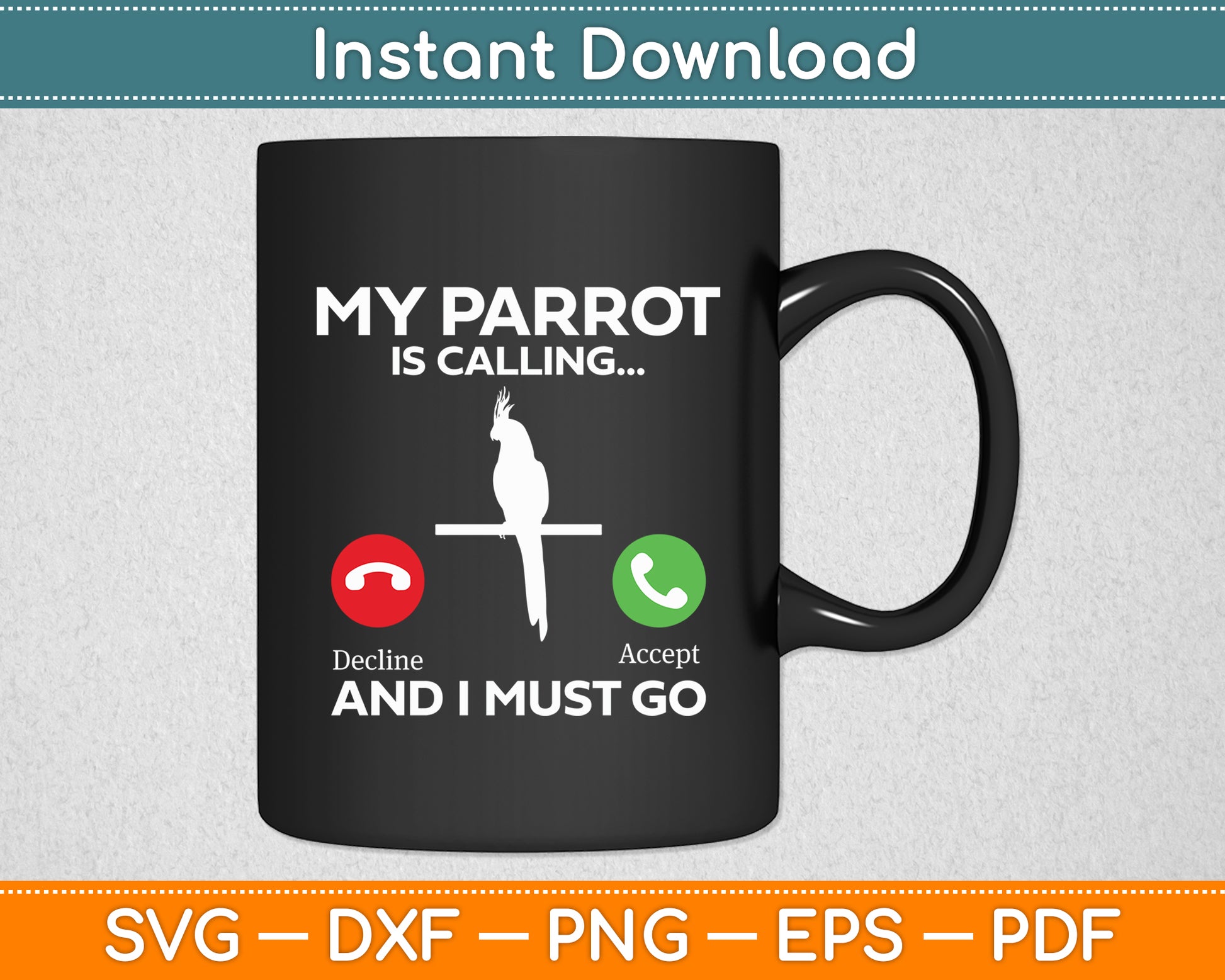 My Parrot Is Calling And I Must Go Parrot Funny Svg Digital Cutting File