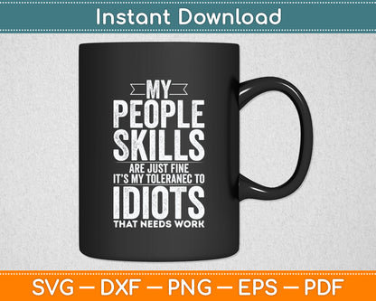 My People Skills Are Just Fine Funny Sarcastic Svg Png Dxf Digital Cutting File