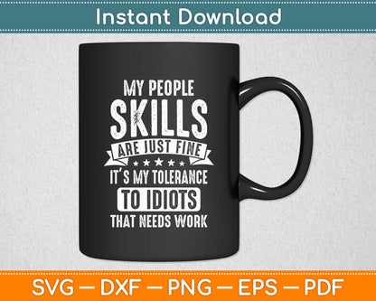 My People Skills Are Just Fine Sarcastic Funny Svg Png Dxf Digital Cutting File