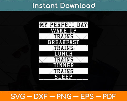 My Perfect Day Trains - Funny Locomotive Train Lover Svg Digital Cutting File