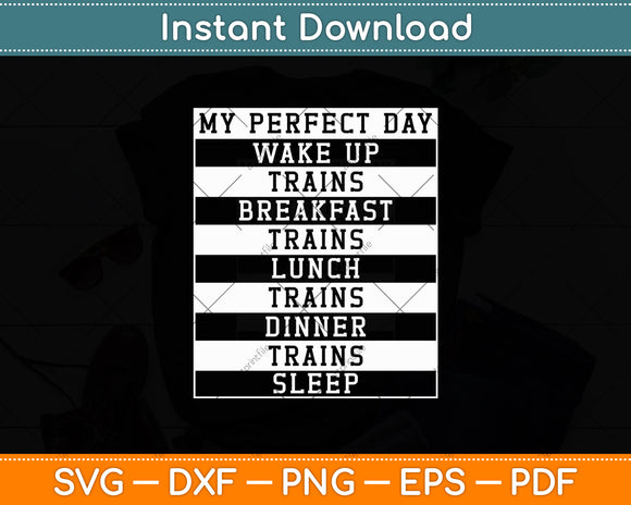 My Perfect Day Trains - Funny Locomotive Train Lover Svg Digital Cutting File