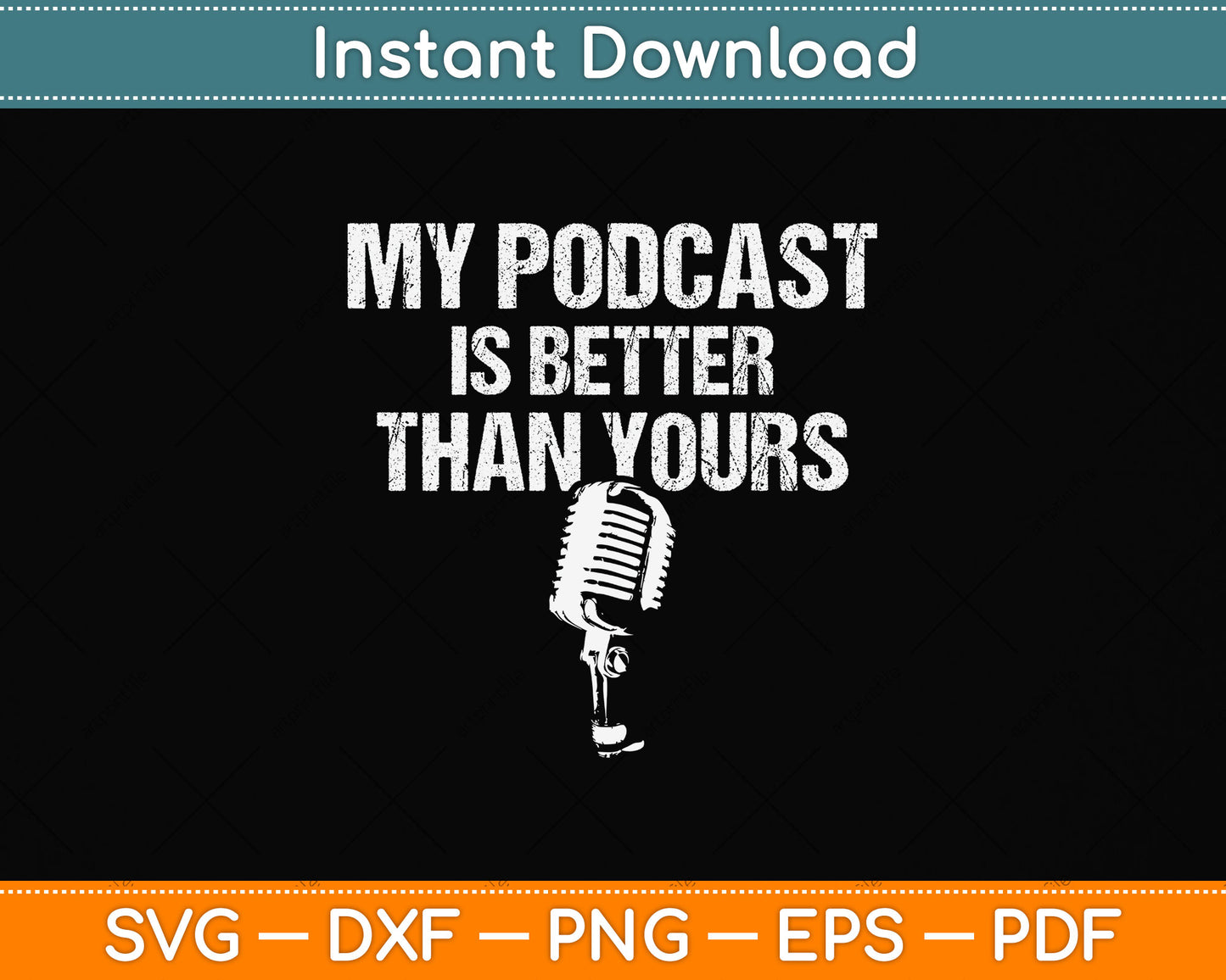 My Podcast Is Better Than Yours Podcast Svg Png Dxf Digital Cutting File