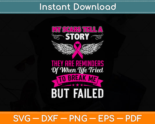 My Scars Tell A Story They Are Reminders Of When Life Tried Svg Digital Cutting File