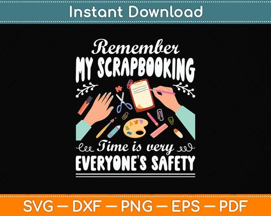 My Scrapbooking Time Is For Everyone's Safety Svg Png Dxf Digital Cutting File