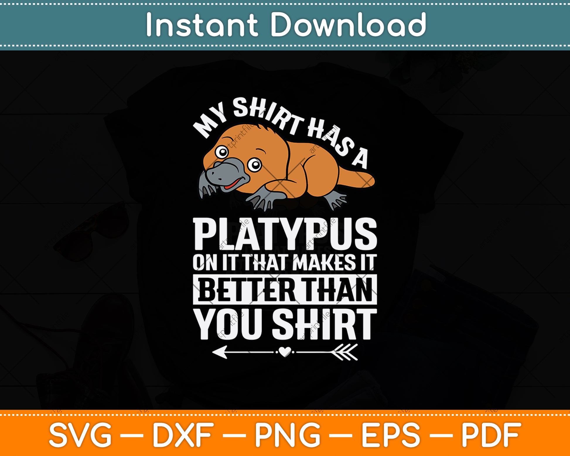 My Shirt Has A Platypus On It That Makes It Svg Png Dxf Digital Cutting File