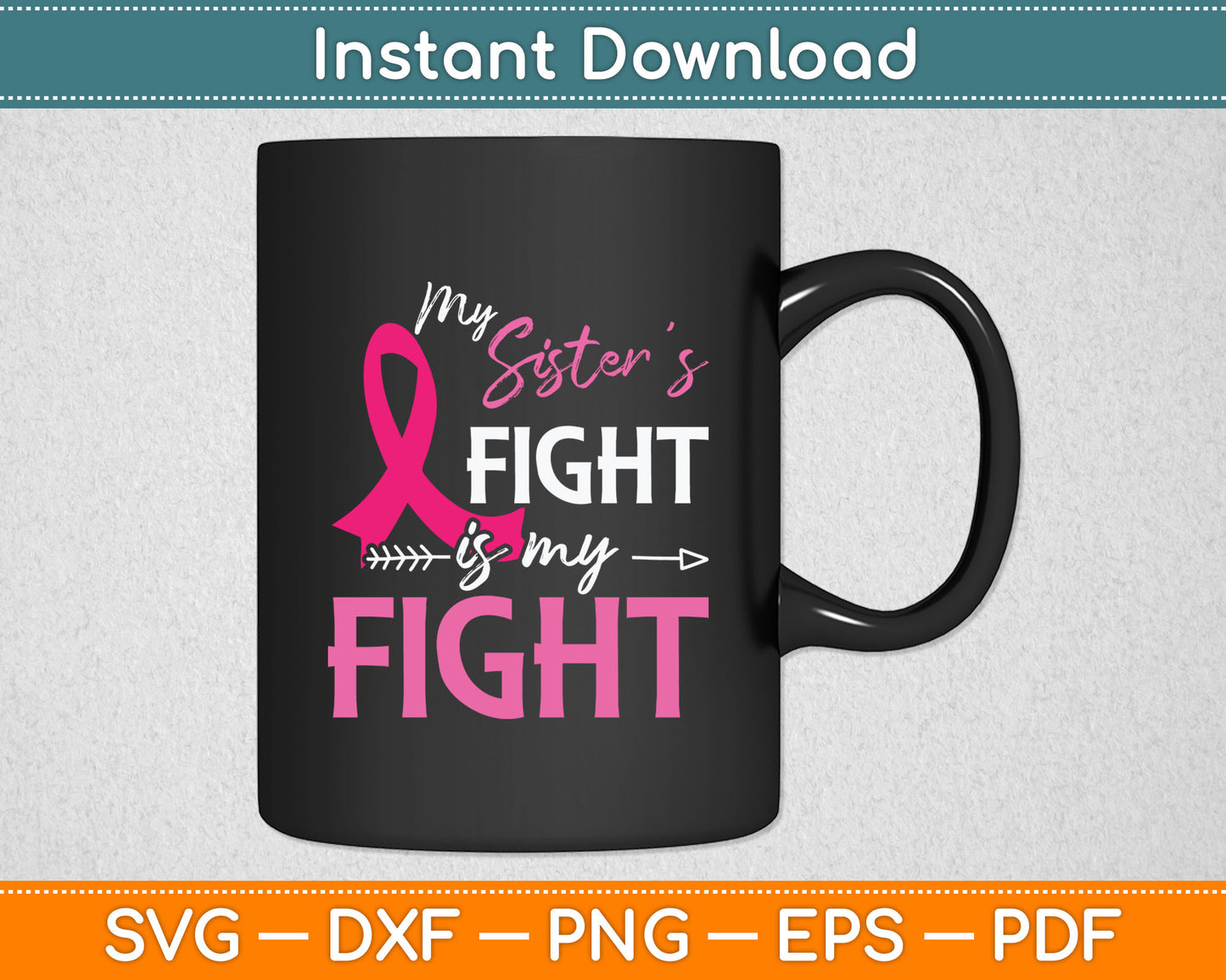 My Sister's Fight Is My Fight Breast Cancer Awareness Svg Digital Cutting File