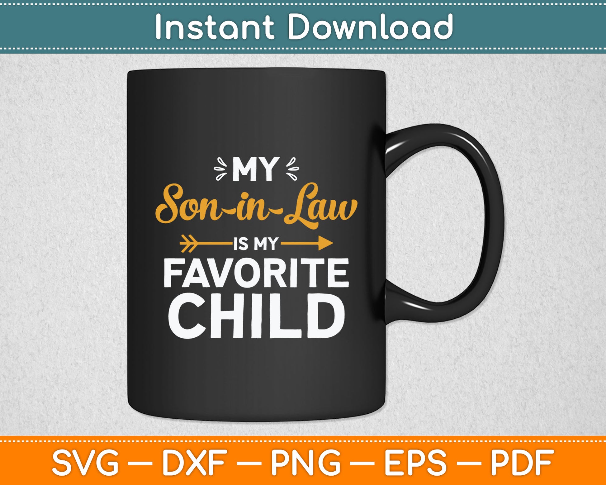 My Son-in-law Is My Favorite Child For Mother-in-law Svg Digital Cutting File