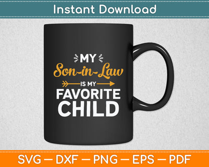 My Son-in-law Is My Favorite Child For Mother-in-law Svg Digital Cutting File