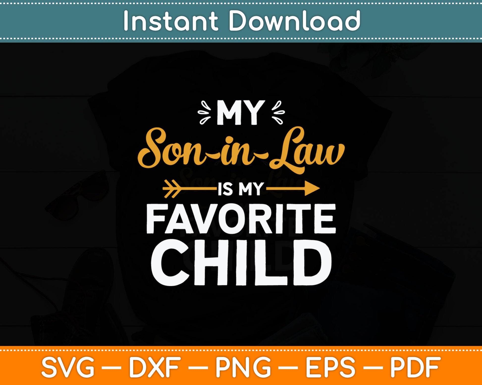 My Son-in-law Is My Favorite Child For Mother-in-law Svg Digital Cutting File