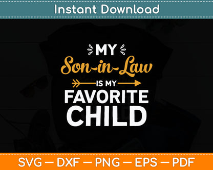 My Son-in-law Is My Favorite Child For Mother-in-law Svg Digital Cutting File