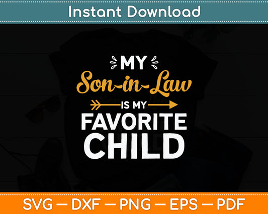 My Son-in-law Is My Favorite Child For Mother-in-law Svg Digital Cutting File
