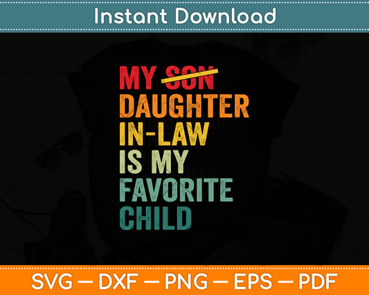 My Son Daughter In Law Is My Favorite Child Fathers Day Svg Digital Cutting File