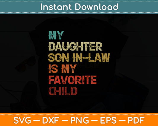 My Son-In-Law Is My Favorite Child Funny Replaced Daughter Svg Digital Cutting File