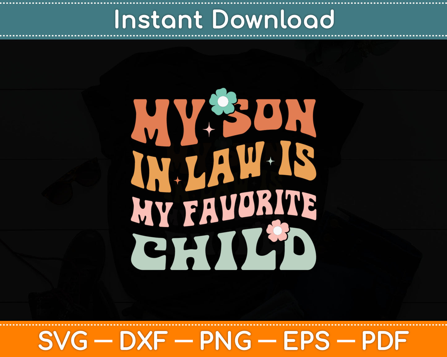 My Son In-Law Is My Favorite Child Funny Family Groovy Svg Digital Cutting File