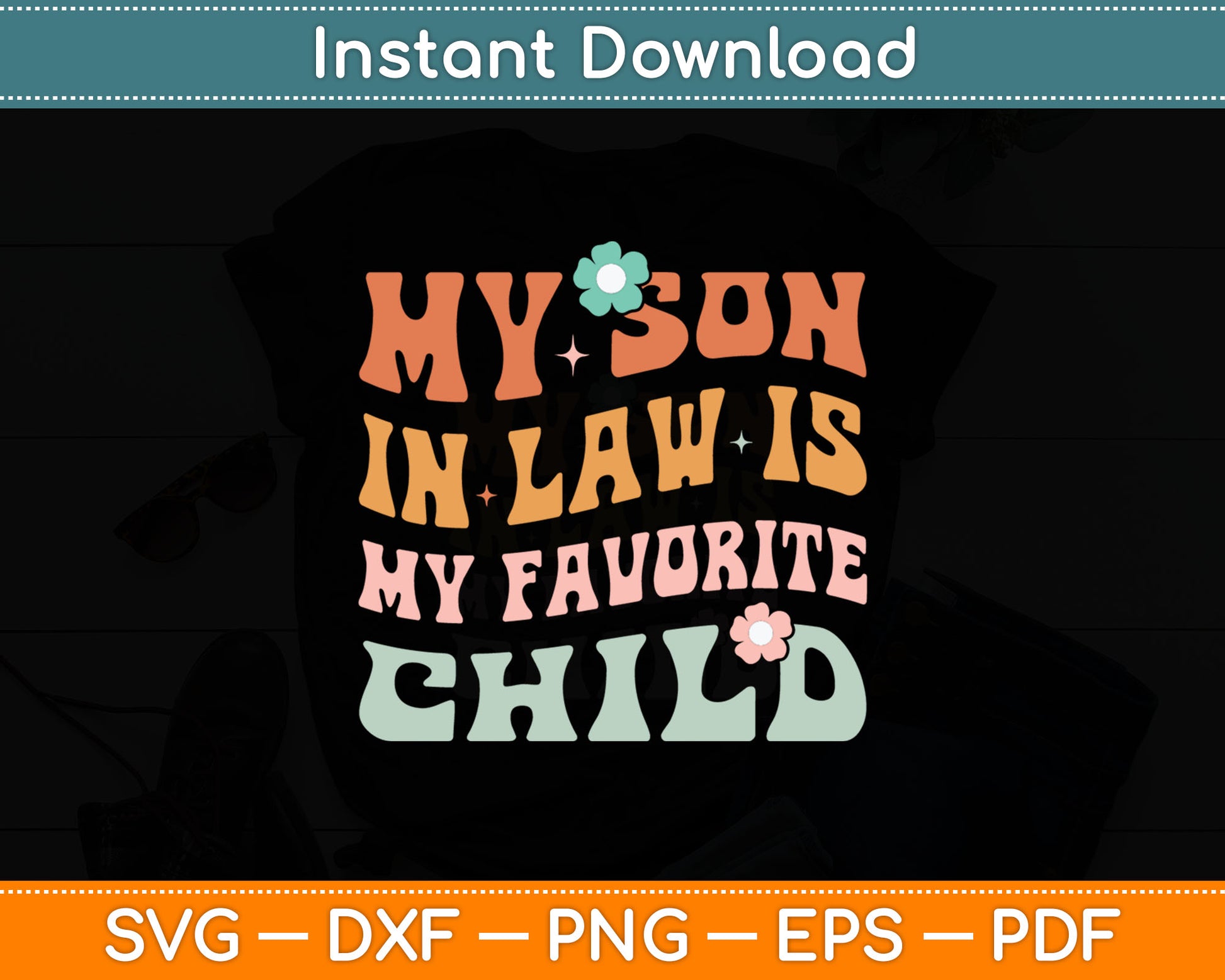 My Son In-Law Is My Favorite Child Funny Family Groovy Svg Digital Cutting File