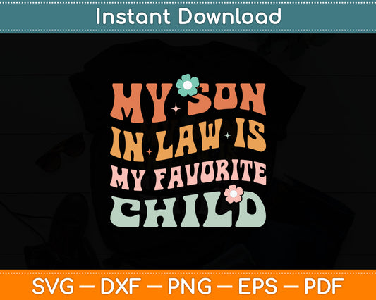 My Son In-Law Is My Favorite Child Funny Family Groovy Svg Digital Cutting File