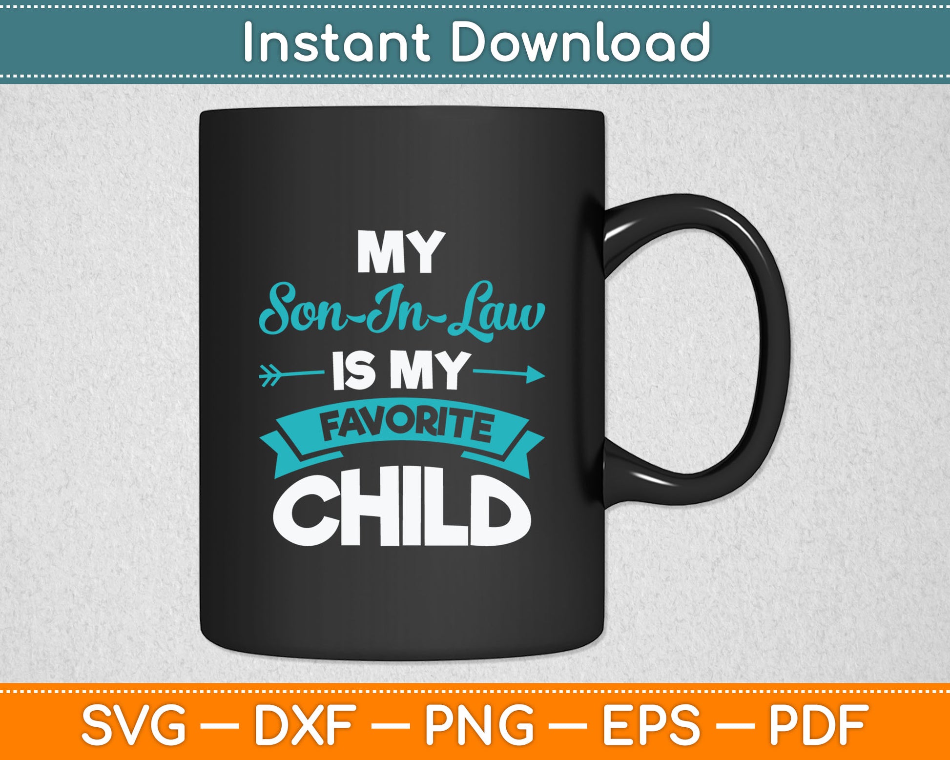 My Son-In-Law Is My Favorite Child Funny Svg Digital Cutting File