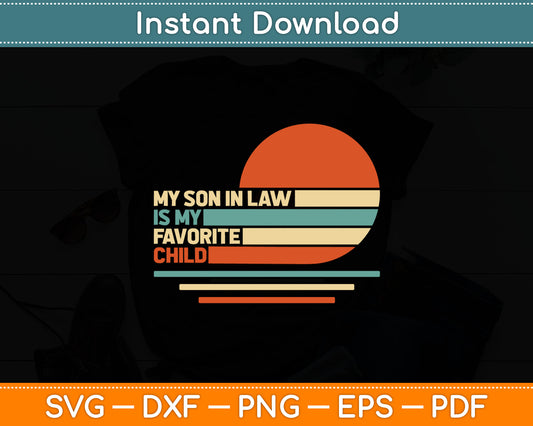 My Son In Law Is My Favorite Child Funny Retro Vintage Svg Digital Cutting File