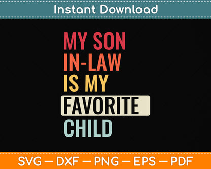 My Son In Law Is My Favorite Child Funny Svg Png Dxf Digital Cutting File