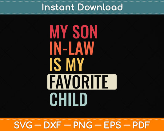 My Son In Law Is My Favorite Child Funny Svg Png Dxf Digital Cutting File