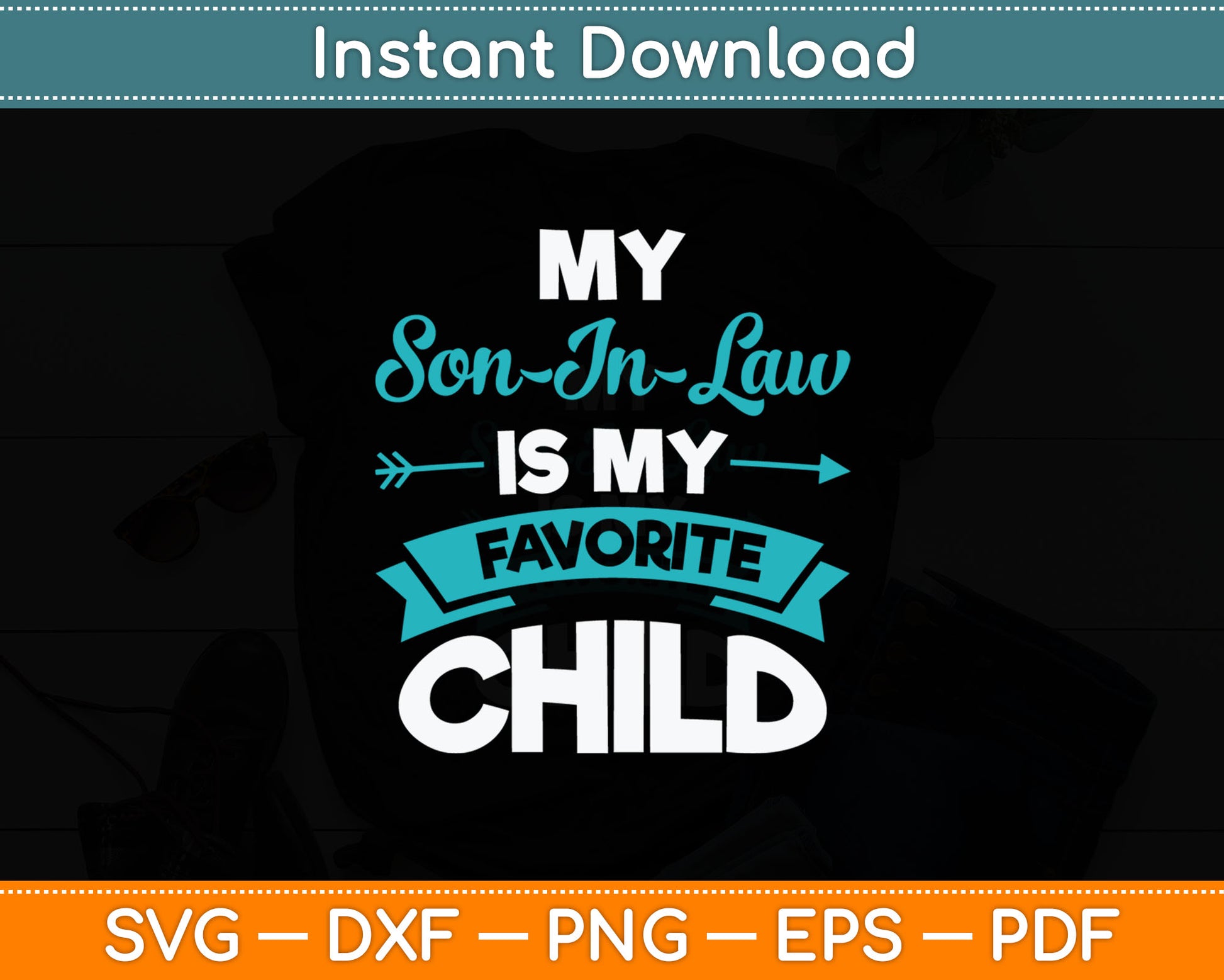 My Son-In-Law Is My Favorite Child Funny Svg Digital Cutting File
