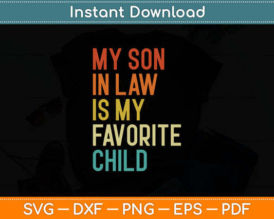 My Son In-Law Is My Favorite Child Funny Svg Digital Cutting File