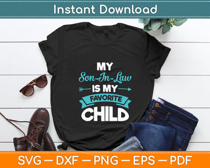 My Son-In-Law Is My Favorite Child Funny Svg Digital Cutting File