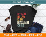My Son In Law Is My Favorite Child Funny Svg Png Dxf Digital Cutting File