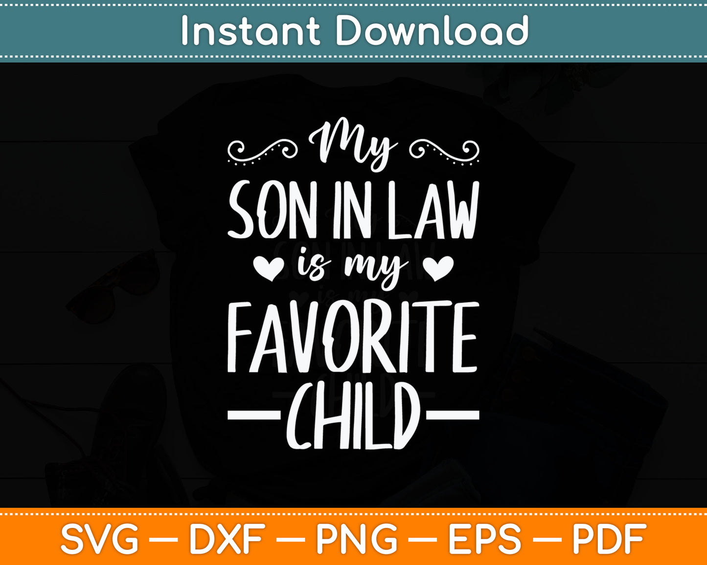 My Son-In-Law Is My Favorite Child Mother-In-Law Svg Design Digital Cutting File