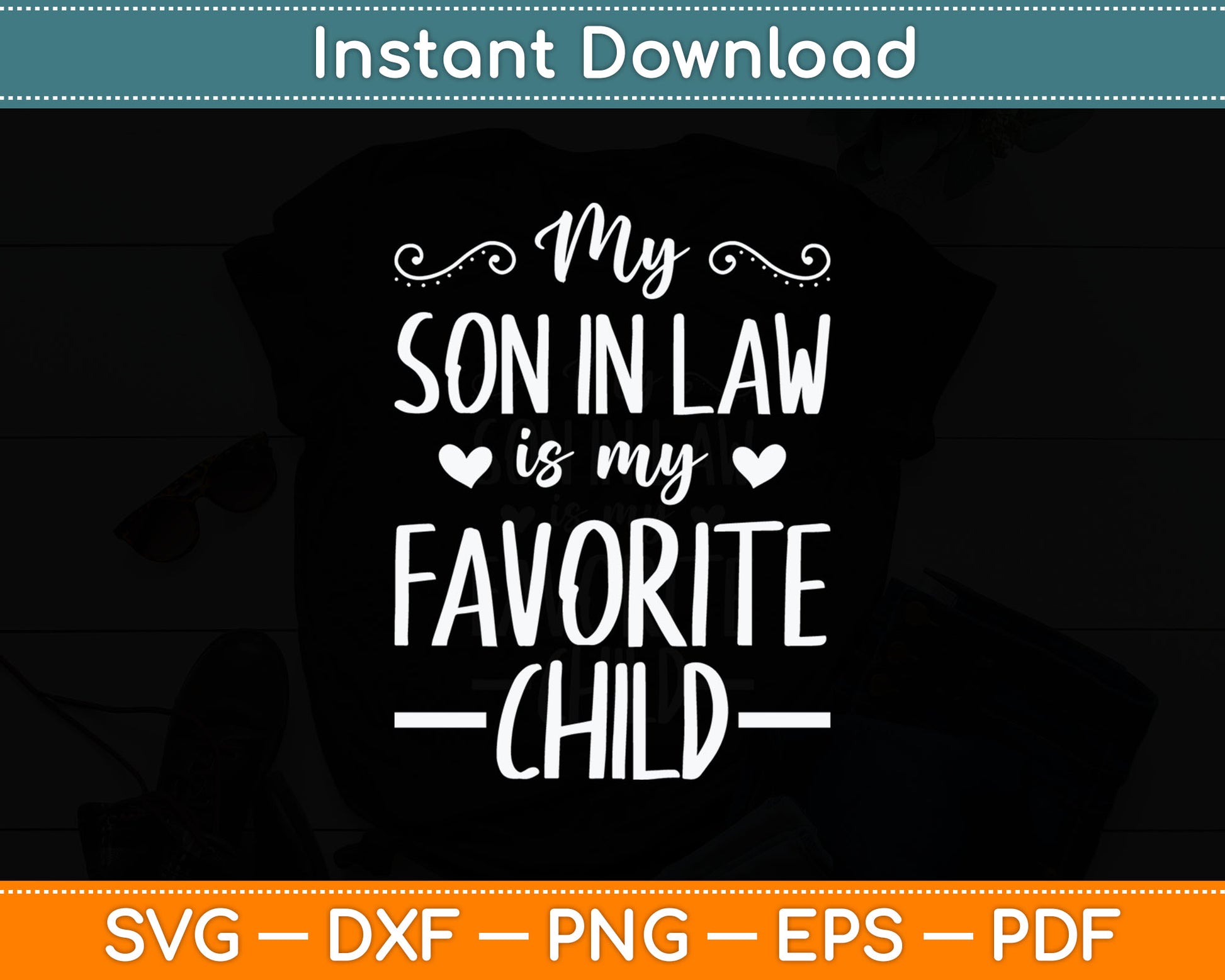 My Son-In-Law Is My Favorite Child Mother-In-Law Svg Design Digital Cutting File
