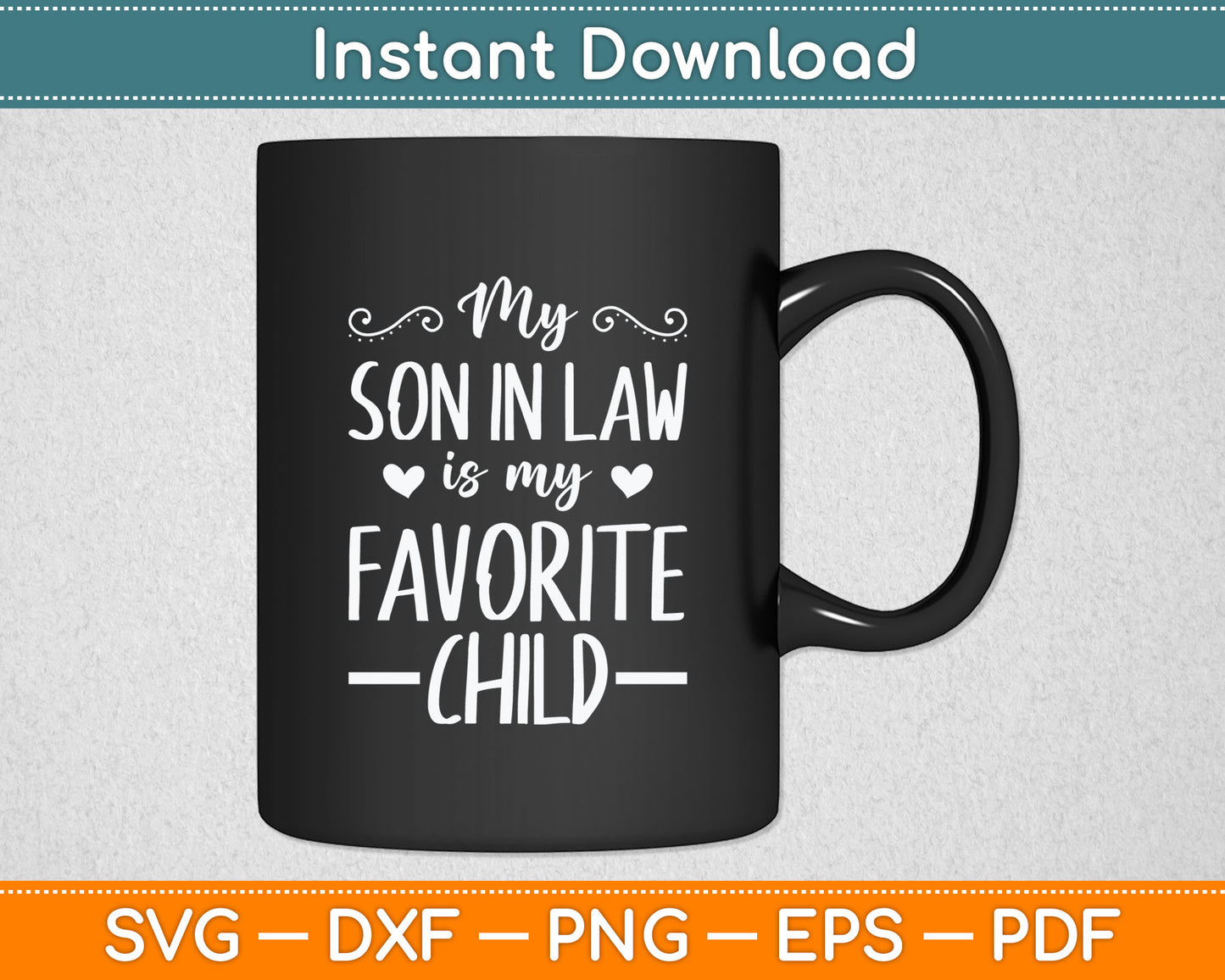 My Son-In-Law Is My Favorite Child Mother-In-Law Svg Design Digital Cutting File