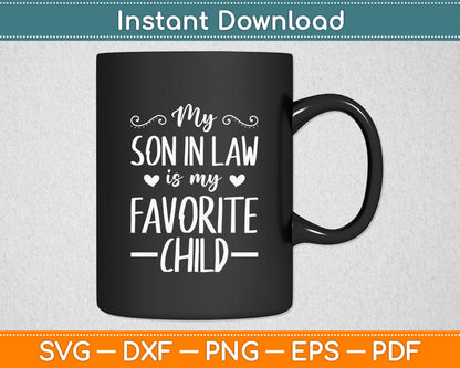 My Son-In-Law Is My Favorite Child Mother-In-Law Svg Design Digital Cutting File