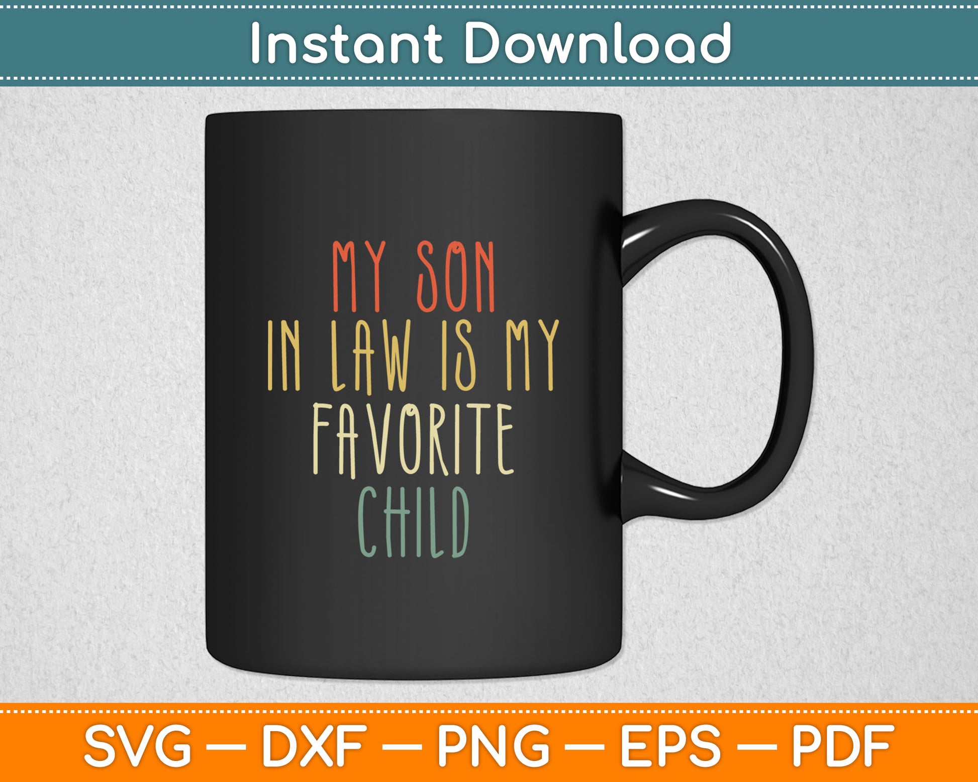My Son-In-Law Is My Favorite Child Mother's Day Svg Digital Cutting File