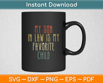 My Son-In-Law Is My Favorite Child Mother's Day Svg Digital Cutting File