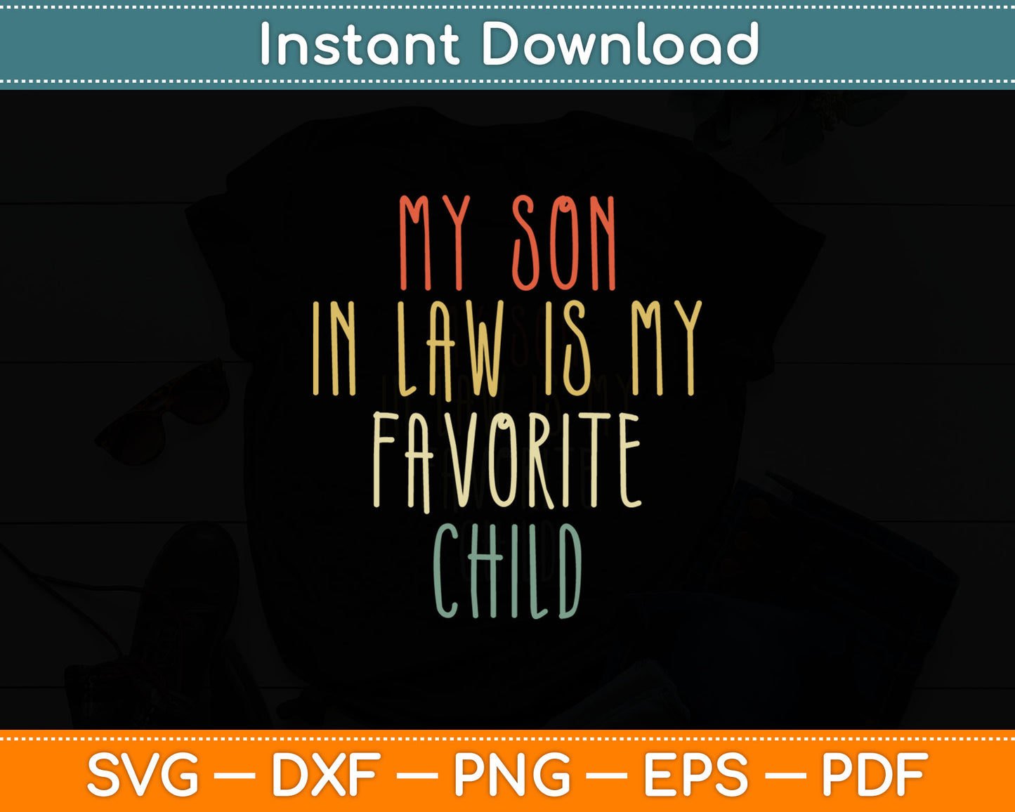 My Son-In-Law Is My Favorite Child Mother's Day Svg Digital Cutting File