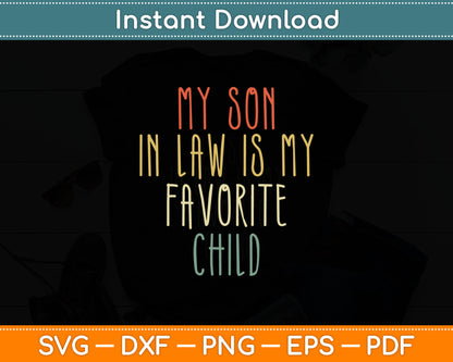 My Son-In-Law Is My Favorite Child Mother's Day Svg Digital Cutting File