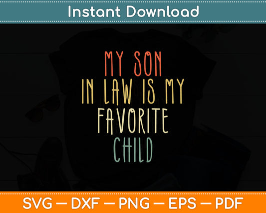 My Son-In-Law Is My Favorite Child Mother's Day Svg Digital Cutting File