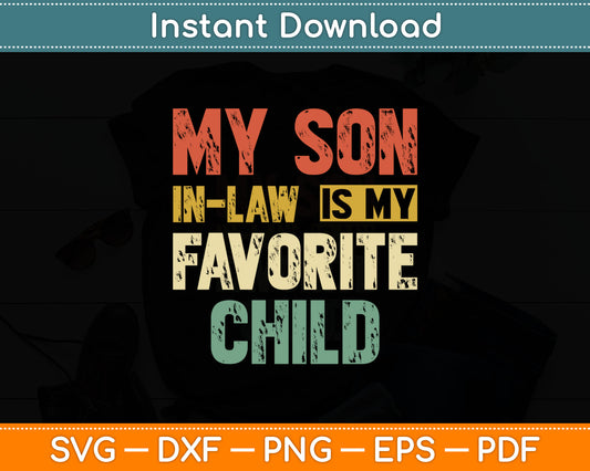 My Son-In-Law Is My Favorite Child Mother's Day Svg Digital Cutting File