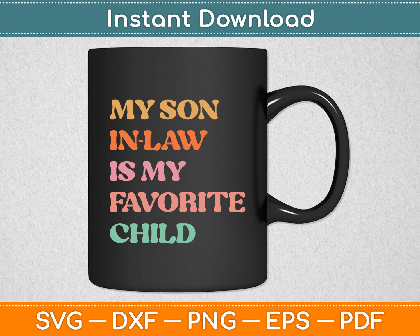 My Son-In-Law Is My Favorite Child Mother's Day Mother-in-Law Svg Digital Cutting File