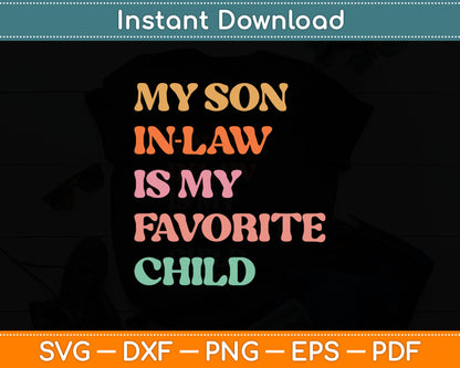 My Son-In-Law Is My Favorite Child Mother's Day Mother-in-Law Svg Digital Cutting File