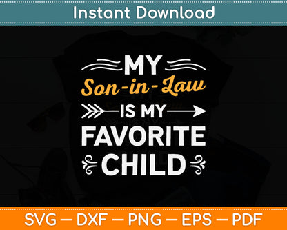 My Son-In-Law Is My Favorite Child Funny Svg Cricut Digital Cutting File