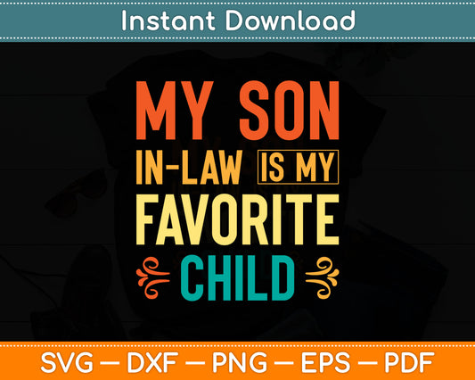My Son-In-Law Is My Favorite Child Svg Digital Cutting File