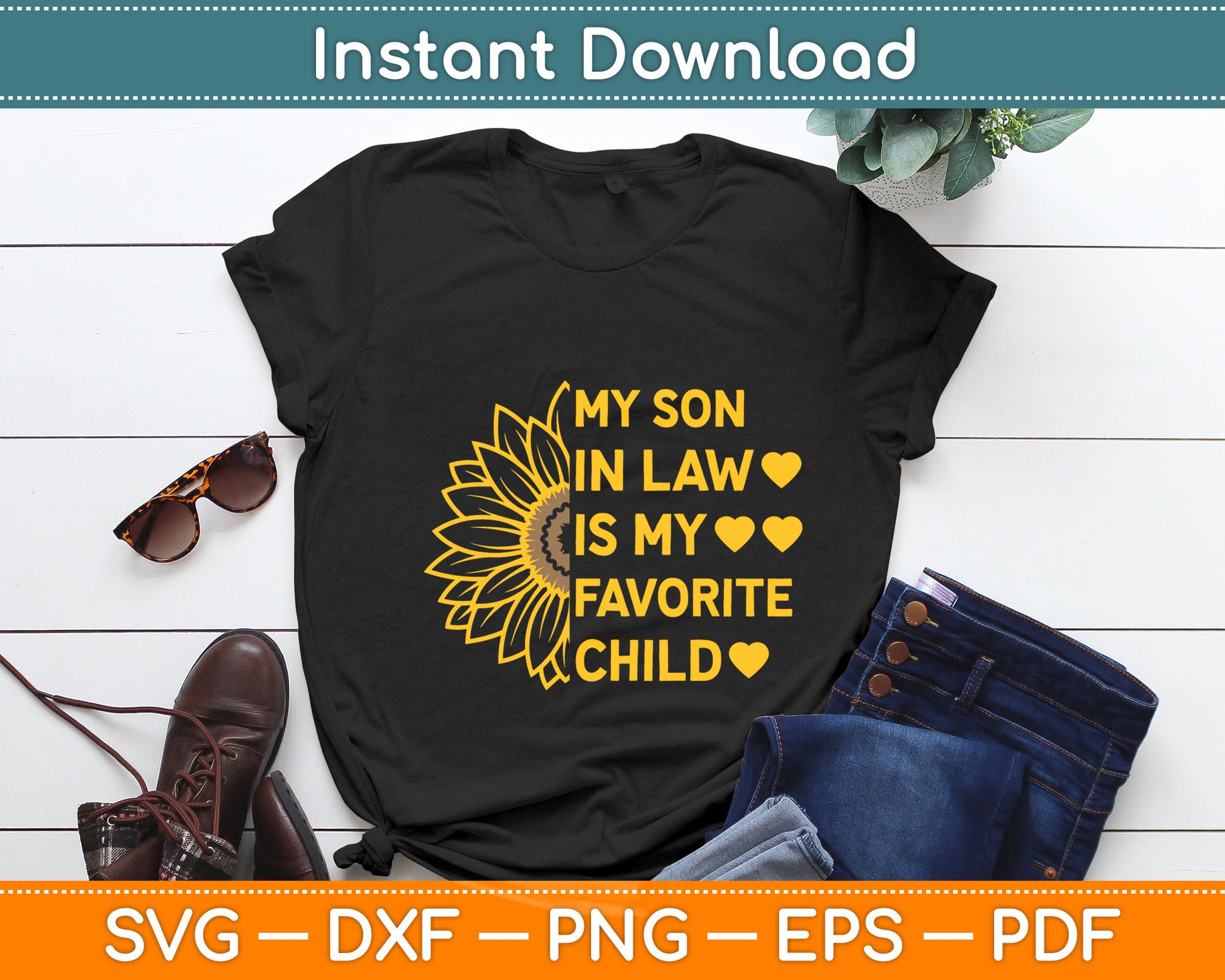 My Son-In-Law Is My Favorite Child Funny Sunflower Svg Digital Cutting File