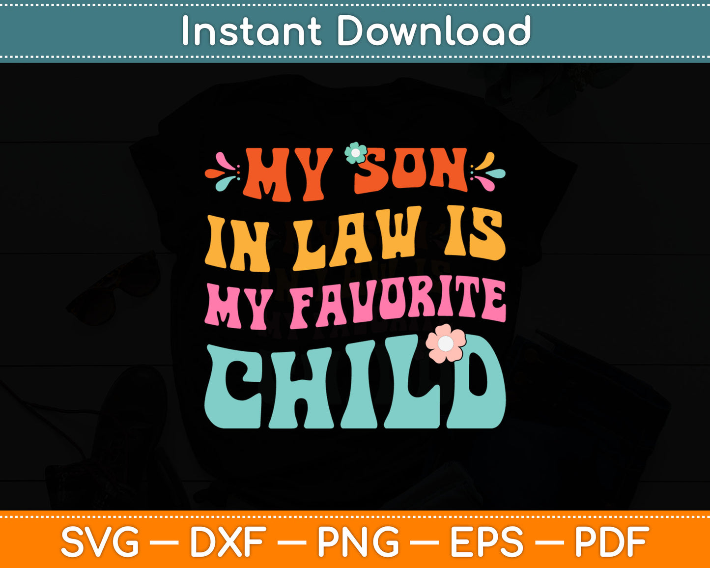 My Son In Law Is My Favorite Child Funny Family Humor Retro Svg Digital Cutting File