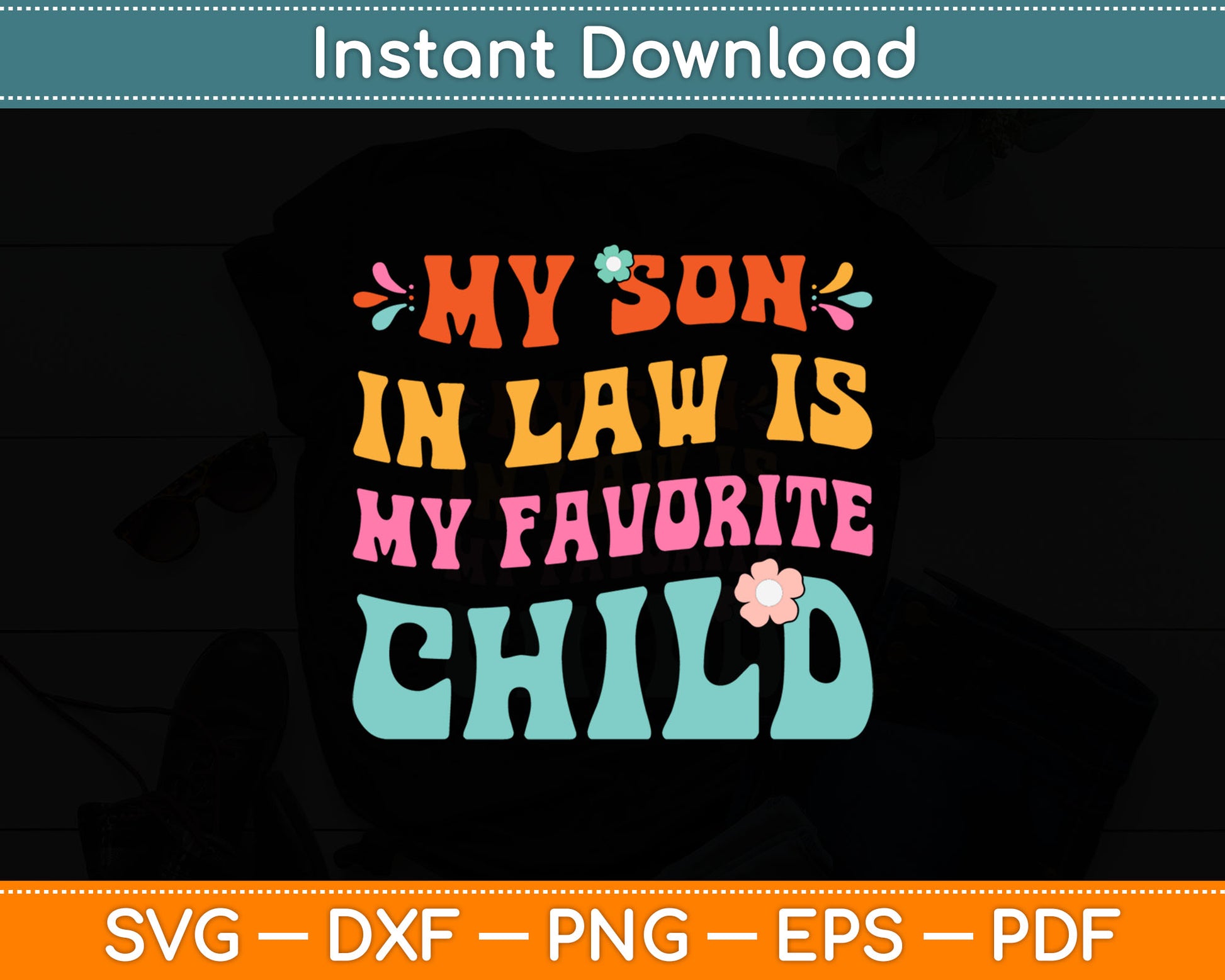 My Son In Law Is My Favorite Child Funny Family Humor Retro Svg Digital Cutting File