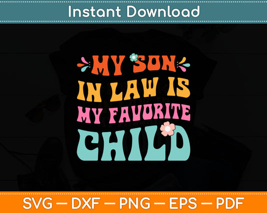 My Son In Law Is My Favorite Child Funny Family Humor Retro Svg Digital Cutting File