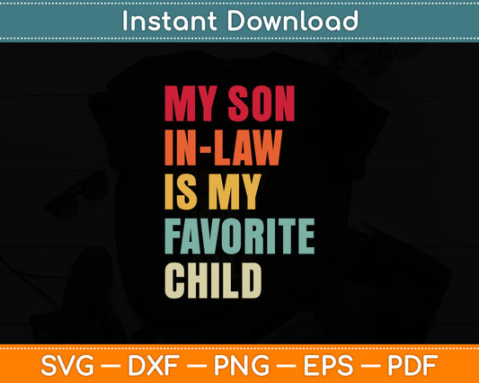 My Son-in-Law Is My Favorite Child Funny Svg Digital Cutting File