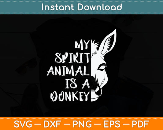 My Spirit Animal Is A Donkey Svg Digital Cutting File