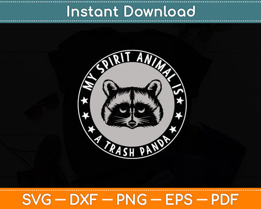 My Spirit Animal Is A Trash Panda Raccoon Garbage Trash Mammal Svg Cutting File